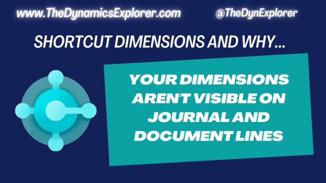 Dynamics 365 Business Central – Shortcut Dimensions and Why Your Dimensions Aren’t Visible on Journal and Document&nbsp;Lines
