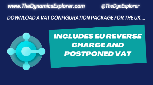 Dynamics 365 Business Central – Download a VAT Configuration package for the UK – Includes EU Reverse Charge and Postponed&nbsp;VAT