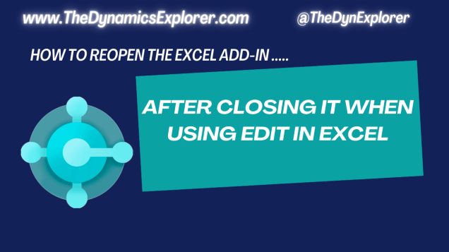 Dynamics 365 Business Central: How to Reopen the Excel Add-in after Closing it when using Edit in&nbsp;Excel