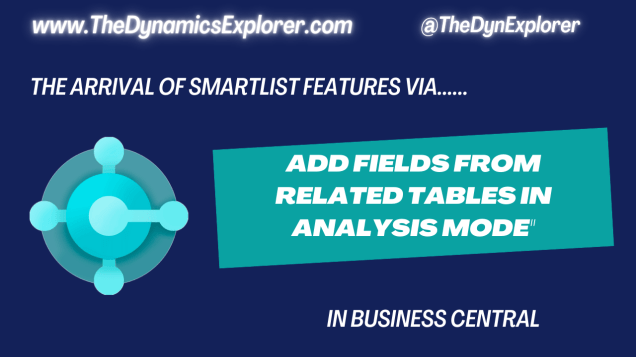 Dynamics GP to Business Central – The Arrival of Smartlist Features via “Add Fields from Related Tables in Analysis&nbsp;Mode”