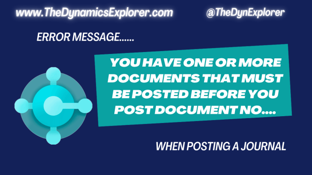Dynamics 365 Business Central – Error Message “You have one or more documents that must be posted before you post document no….” when posting a&nbsp;Journal
